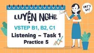 #19 Luyện Nghe VSTEP TASK 1 - Có Đáp Án và Giải Chi Tiết - Practice 5