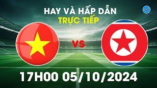  Trực Tiếp | Việt Nam vs Triều Tiên | Cơn Mưa Bàn Thắng