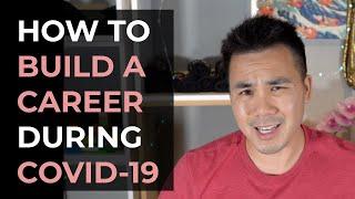 How to build a career during COVID-19