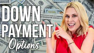 WHAT ARE MY DOWN PAYMENT OPTIONS?