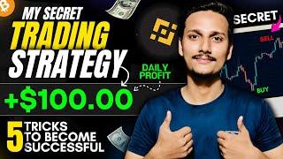 My Secret trading strategy Finally Revealed || 5 Tricks to become successful in Crypto