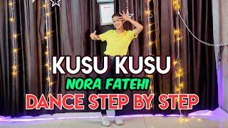 Kusu Kusu ( Nora Fatehi) - Step By Step - Dance Tutorial