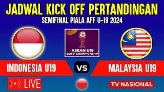 LIVE TELEVISI ! JADWAL TIMNAS INDONESIA U19 VS MALAYSIA U19 - SEMIFINAL PIALA AFF U19 2024