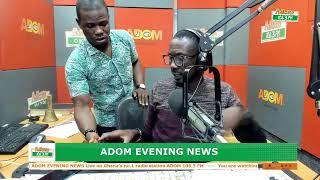 ADOM EVENING NEWS | NAKET KASIEBO | Friday 14th June 2024