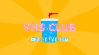 VHS Club - Coca de dieta de lima (Letra)