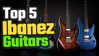 Best Ibanez Guitars - Top 5 Reviews In 2024