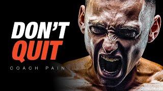 DON'T QUIT - Coach Pain's Best Motivational Compilation