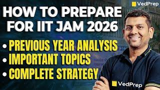 How to Prepare for IIT JAM 2026 | Complete Preparation Strategy For IIT JAM 2026 by Ved Sir