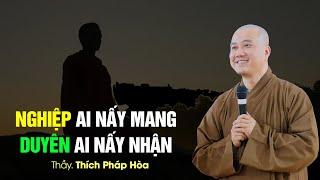 Nghiệp ai nấy mang, duyên ai nấy nhận - Thầy Thích Pháp Hòa