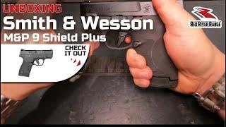 Unboxing Smith & Wesson M & P 9 Shield Plus - RedRiverRange