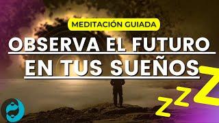 MEDITACIÓN GUIADA para SOÑAR CON EL FUTURO  [SUEÑO PREMONITORIO] muy PODEROSA y EFECTIVA