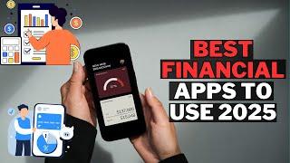 Top Financial Apps to Use in 2025: Budgeting, Investing, and Saving Simplified