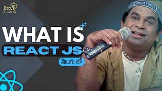 What is React JS? | Introduction to ReactJS | Explained in Telugu | Brolly Academy