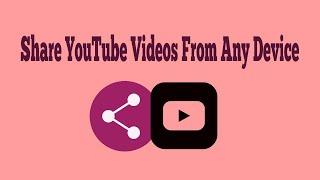 How to Share YouTube videos from any Device