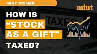 Gifting stocks? Points to remember if you want to save tax | Mint Primer