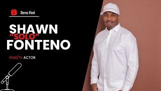 SHAWN “SOLO” FONTENO ACTING DEMO REEL