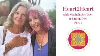 Heart2Heart ~ Nischala Joy Devi & Padma Devi Part 1