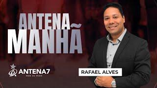 ANTENA MANHÃ - 09/07/2024