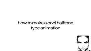 how to make cool halftone type animation