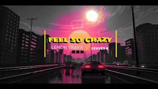 Feel So Crazy - LeMon Traxx / Denver B (Lyric Video)