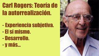 Carl Rogers: Teoría de la autorrealización.