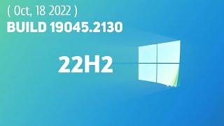 Windows 10 22H2 Has Released! What's New in this Feature update | Oct 18, 2022