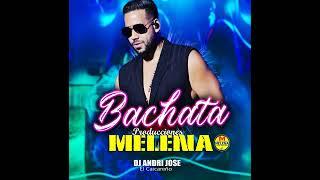 BACHATA PROD MELENA DJ ANDRI JOSE