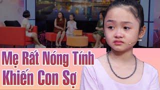 Con muốn mẹ lúc nào cũng vui vẻ nhưng mẹ lúc nào cũng nóng tính khiến con sợ | Điều Con Muốn Nói