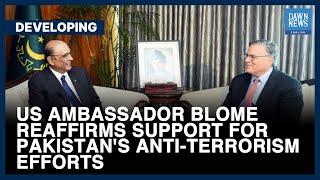 US Ambassador Blome Reaffirms Support For Pakistan’s Anti-Terrorism Efforts | Dawn News English