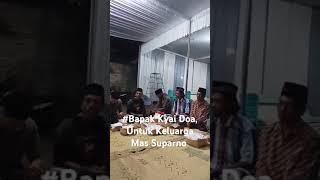 Bapak  Kyai Bacakan Doa, Untuk Keluarga Mas Suparno