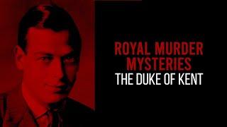 Secrets Of The Royal | Royal Murder Mysteries: The Duke of Kent | British Royal Documentary