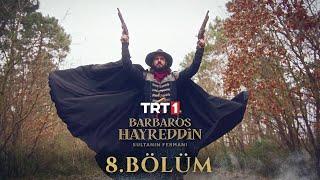 Barbaros Hayreddin: Sultanın Fermanı 8. Bölüm