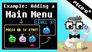 Example: Adding a Main Menu to a Pico 8 game.