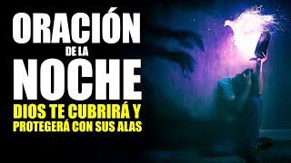 ORACIÓN DE LA NOCHE  ORACIÓN PARA RECIBIR SEGURIDAD Y PROTECCIÓN DE PARTE DE DIOS 