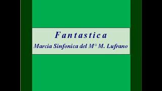 "Fantastica" - Marcia Sinfonica - M. Lufrano