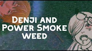 Power and Denji smoke weed