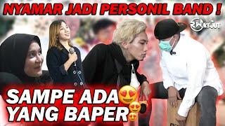 NYAMAR JADI PERSONIL BAND ‼️SAMPE ADA YANG BAPER 