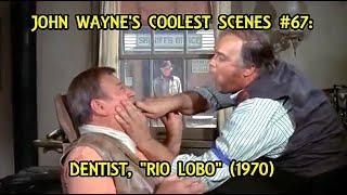 John Wayne's Coolest Scenes #67: Dentist, "RIO LOBO" (1970)