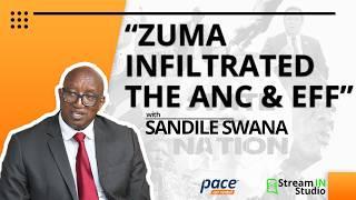 Sandile Swana On How ZUMA Infiltrated The ANC & EFF