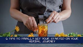 6 Tips to Get You Started with Herbalism