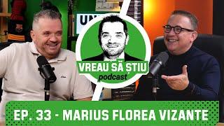 MARIUS FLOREA: "La început, n-am fost VIZANTE. Vizante am devenit!" | VREAU SĂ ȘTIU Podcast EP. 33