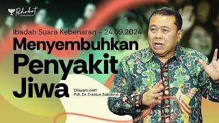 MENYEMBUHKAN PENYAKIT JIWA | Pdt. Dr. Erastus Sabdono | SK - 24 September 2024 | 18.30 WIB