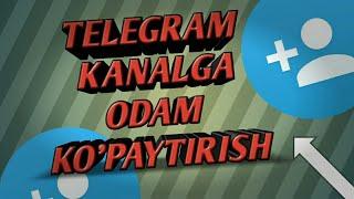 TELEGRAM KANALGA ODAM QO'SHISH