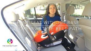 How to Install an Infant Car Seat Without Its Base (European-style belt path)