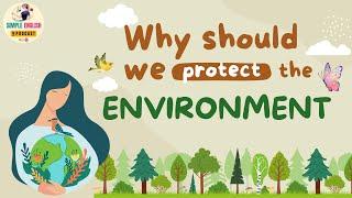 English Podcast | Why Should We Have To Protect The Environment | Learn English Podcast