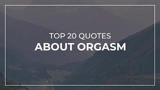 TOP 20 Quotes about Orgasm | Quotes for You | Beautiful Quotes