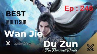 Wan Jie Du Zun  Eps [246] Ten Thousand World Season 2