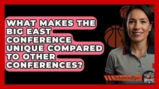 What Makes The Big East Conference Unique Compared To Other Conferences? - The Basketball Xpert