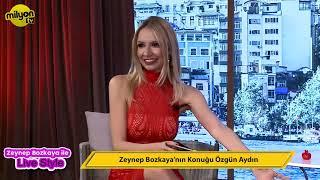 Zeynep Bozkaya ile Live Style - Konuk: Özgün Aydın