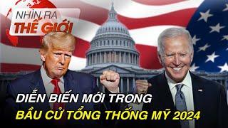 Diễn biến mới trong cuộc bầu cử Tổng thống Mỹ 2024 | Nhìn ra thế giới